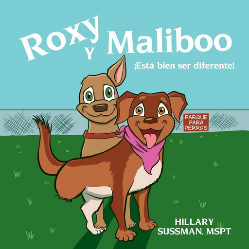 Book cover of 'Roxy y Maliboo: ¡Está bien ser diferente! with two dogs in a park