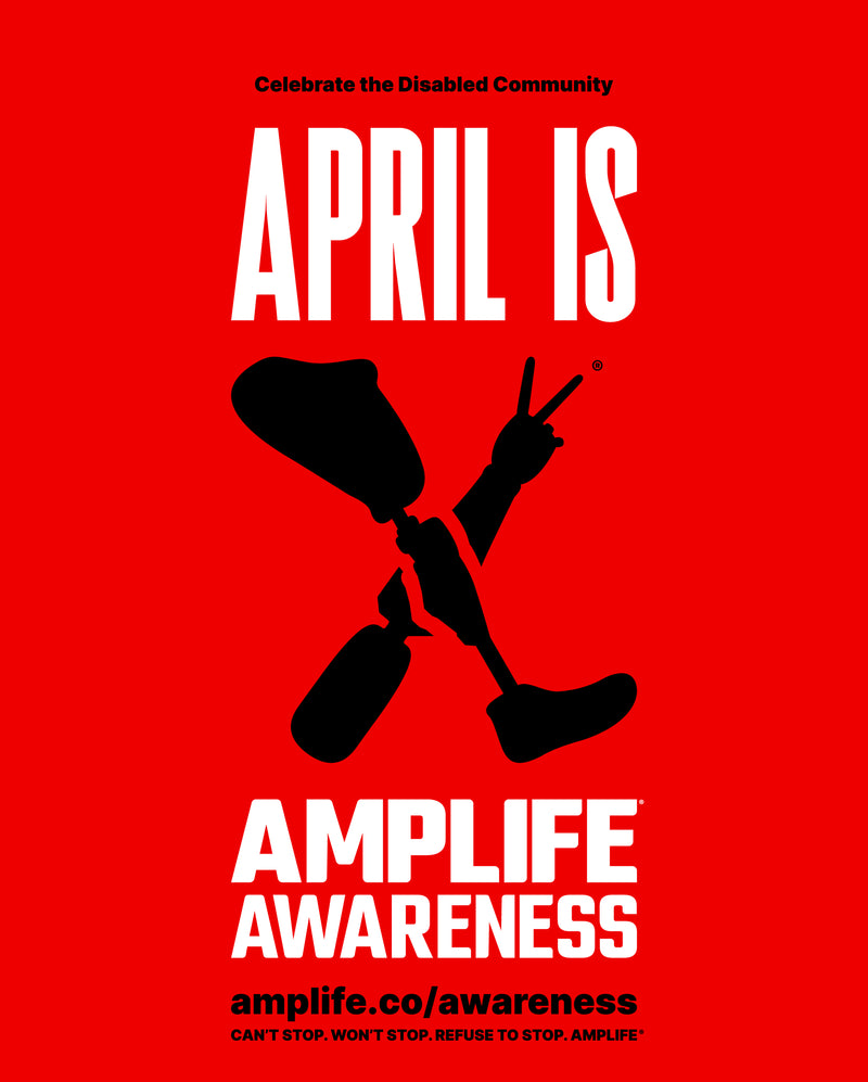 Amplife® Awareness logo. Celebrate the disabled community. April is Amplife Awareness. amplife.co. Can't stop. Won't stop. Refuse to stop.