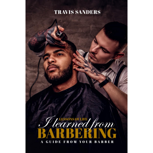 Book cover of 'Lessons of Life I Learned from Barbering' by Travis Sanders featuring a barber cutting a customer's hair